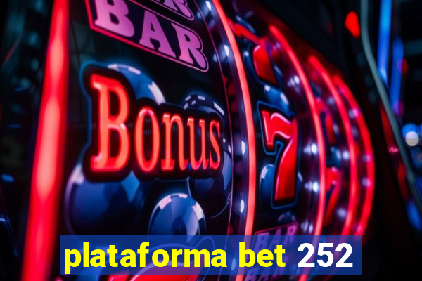 plataforma bet 252