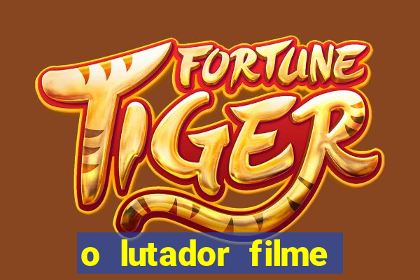 o lutador filme completo dublado mega filmes