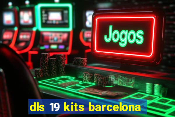 dls 19 kits barcelona