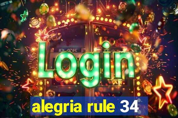 alegria rule 34