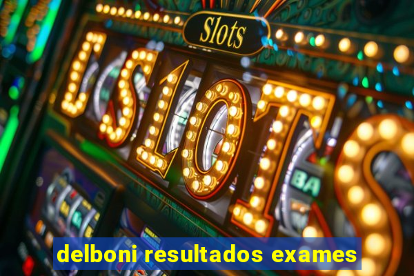 delboni resultados exames