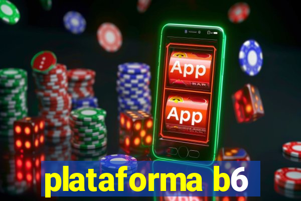 plataforma b6