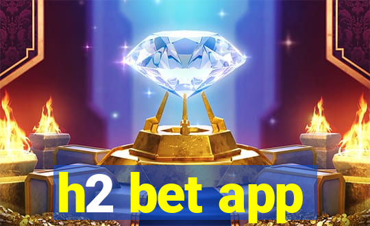 h2 bet app