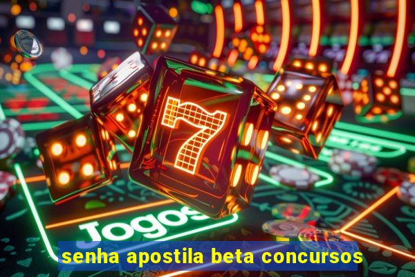 senha apostila beta concursos