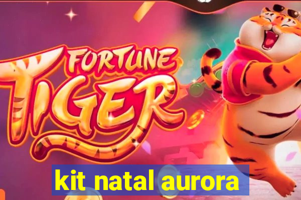 kit natal aurora