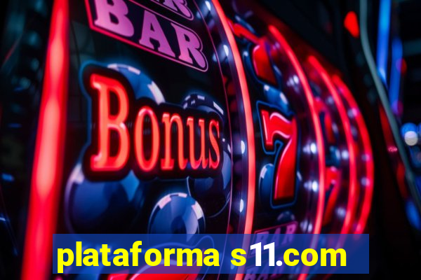 plataforma s11.com