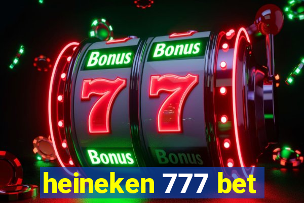 heineken 777 bet