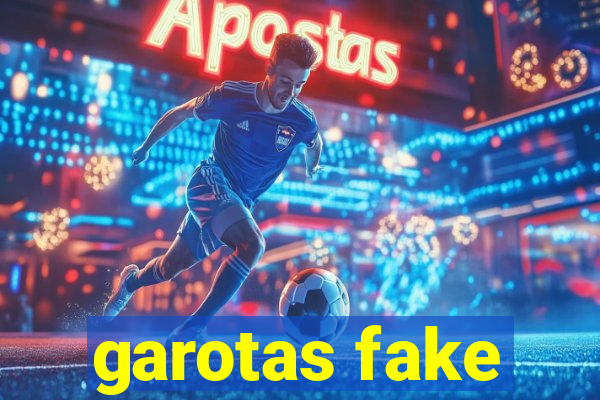 garotas fake