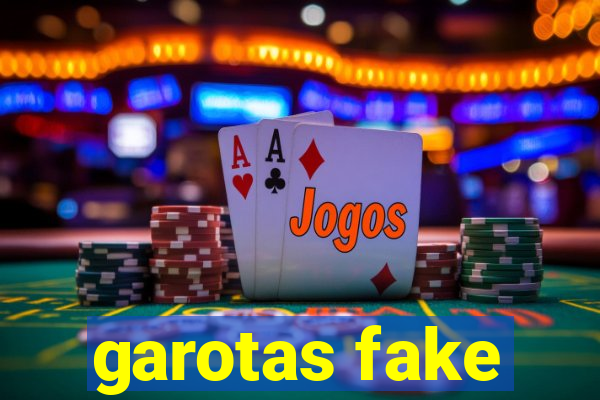 garotas fake