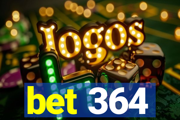 bet 364