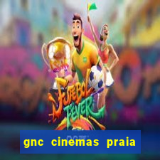 gnc cinemas praia de belas