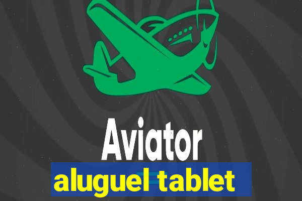 aluguel tablet