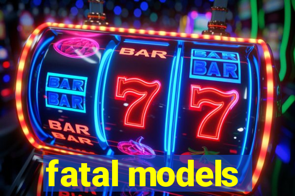 fatal models