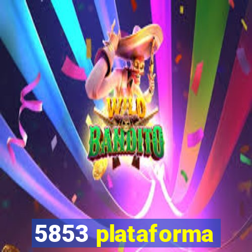 5853 plataforma