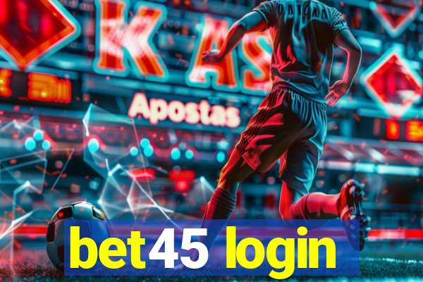 bet45 login