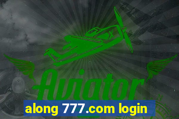 along 777.com login