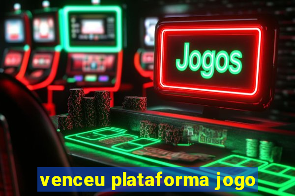 venceu plataforma jogo