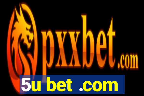 5u bet .com