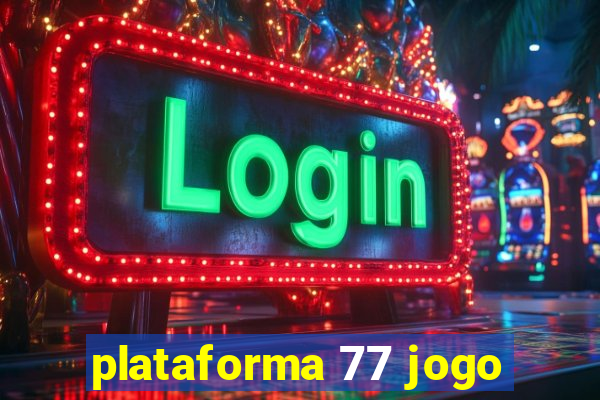 plataforma 77 jogo