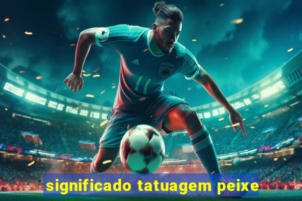 significado tatuagem peixe