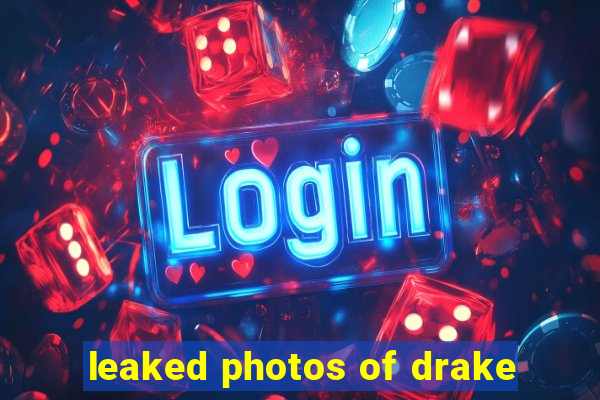 leaked photos of drake