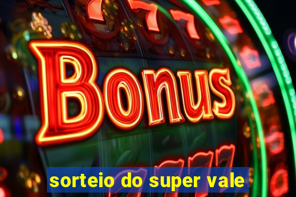 sorteio do super vale