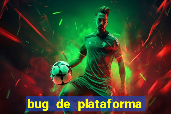 bug de plataforma de jogos