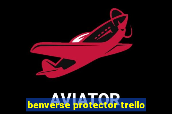 benverse protector trello