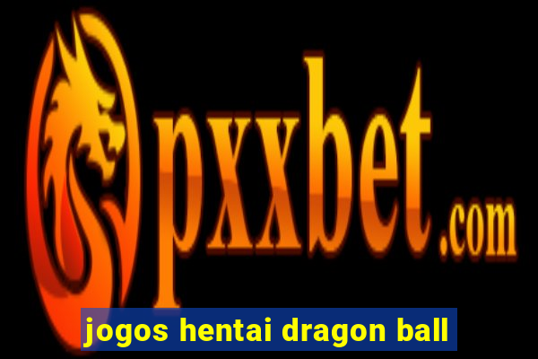 jogos hentai dragon ball