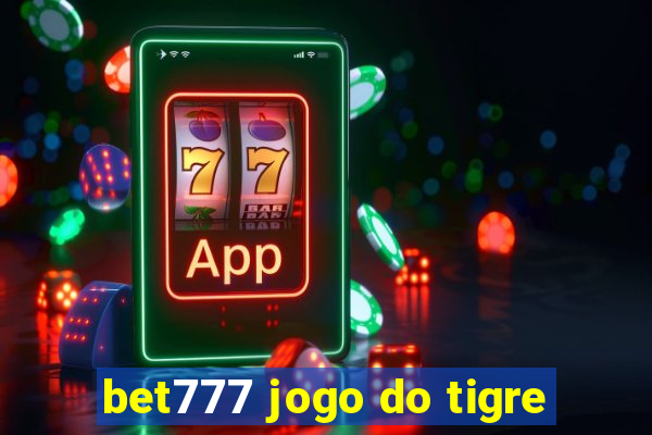 bet777 jogo do tigre