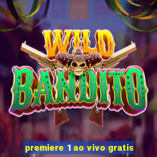 premiere 1 ao vivo gratis