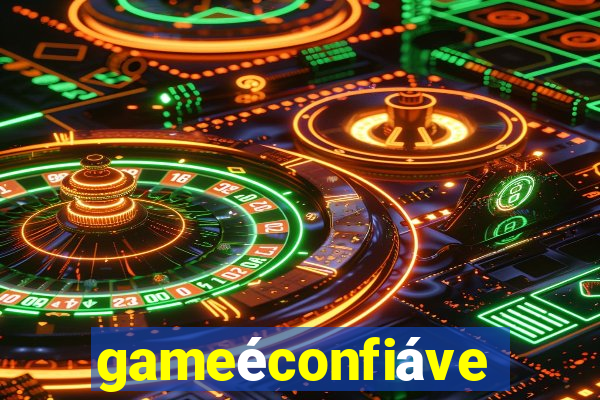 gameéconfiável