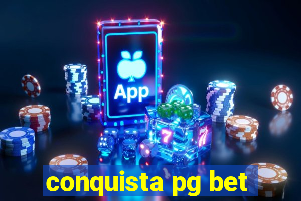 conquista pg bet