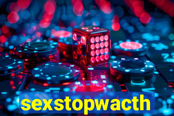 sexstopwacth