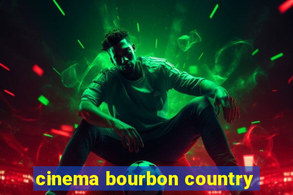 cinema bourbon country