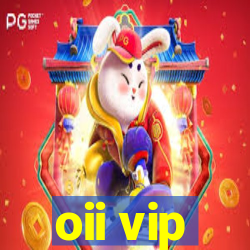 oii vip