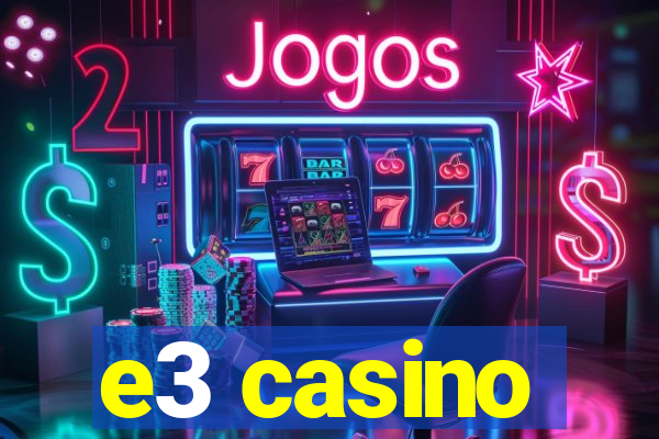 e3 casino