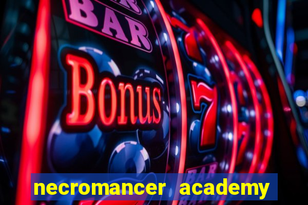 necromancer academy and the genius summoner 99