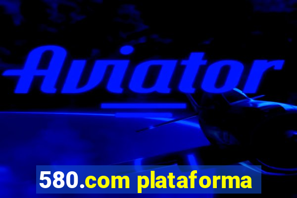 580.com plataforma