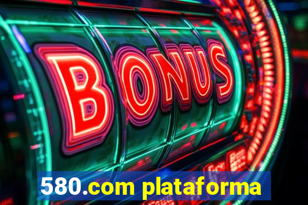 580.com plataforma