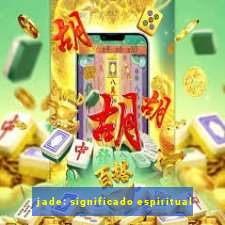 jade: significado espiritual