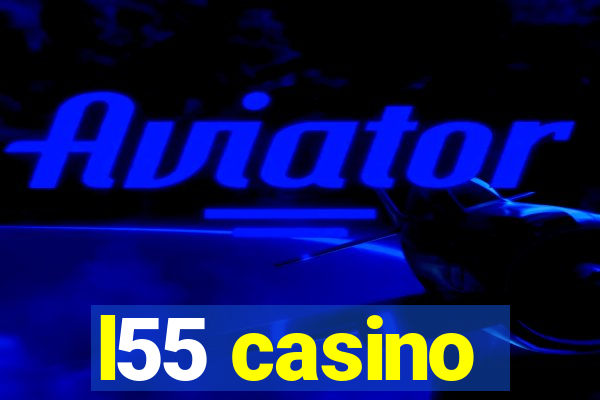 l55 casino