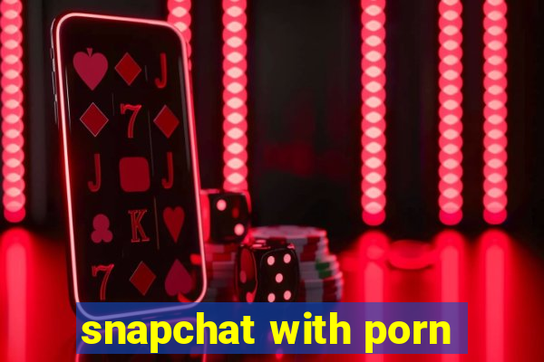 snapchat with porn