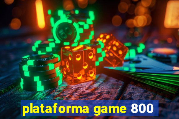 plataforma game 800