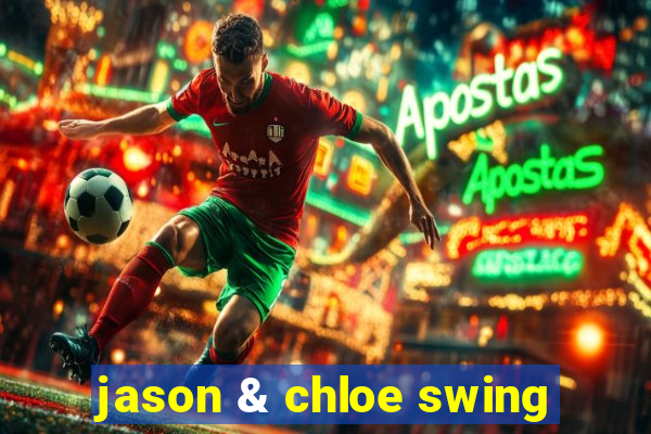 jason & chloe swing