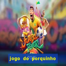 jogo do porquinho para ganhar dinheiro