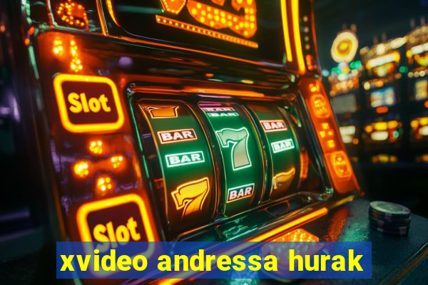 xvideo andressa hurak