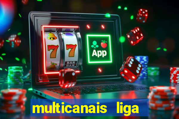 multicanais liga dos campees