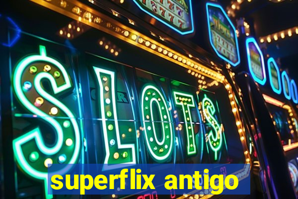 superflix antigo