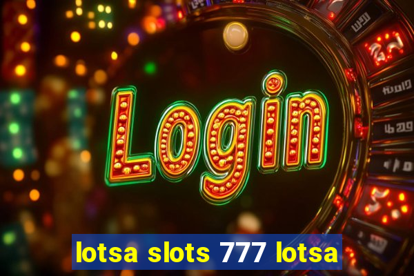 lotsa slots 777 lotsa